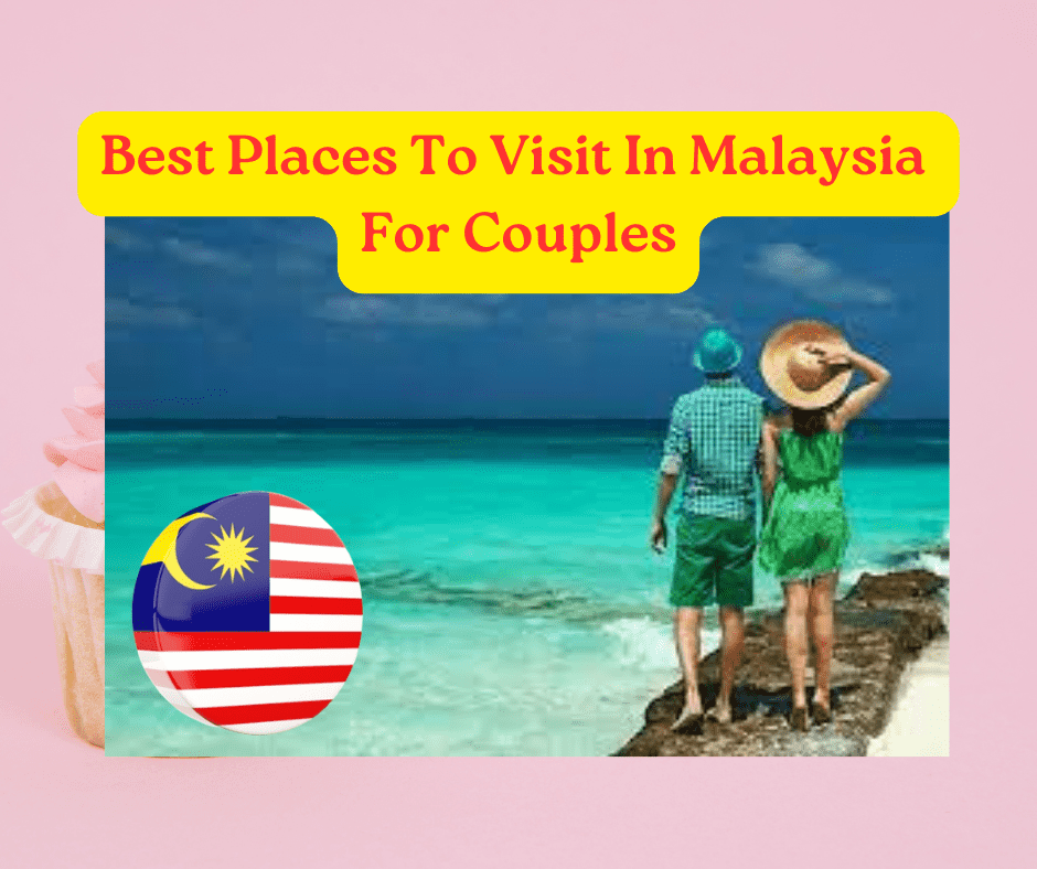 places to visit in malaysia for couples
